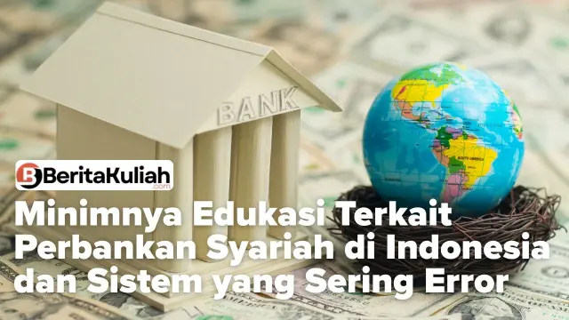 Polemik Bank Syariah di Indonesia: Minimnya Edukasi Terkait Perbankan Syariah di Indonesia dan Sistem yang Sering Error