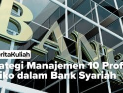 Strategi Manajemen 10 Profil Risiko dalam Bank Syariah: Menjaga Stabilitas Dan Kepatuhan Syariah