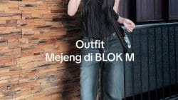 Blok M: Where Gen Z’s fashion alive 3 evidence