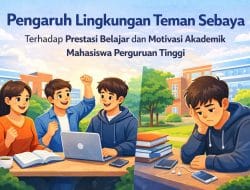 Pengaruh Lingkungan Teman Sebaya Terhadap Prestasi Belajar dan Motivasi Akademik Mahasiswa Perguruan Tinggi
